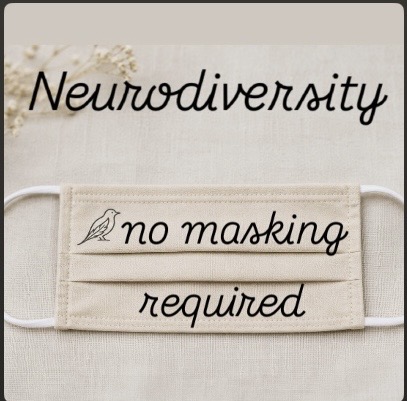 Neurodiversity - no masking required